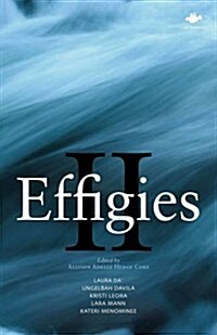 Effigies II : An Anthology of New Indigenous Writing Mainland North & South United States, 2014 (Paperback)