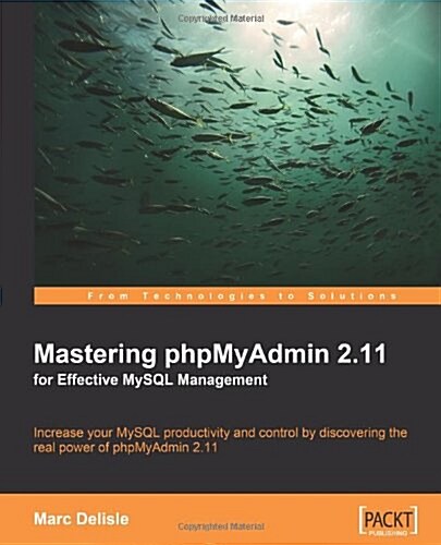 Mastering PhpMyAdmin 2.11 for Effective MySQL Management (Paperback)