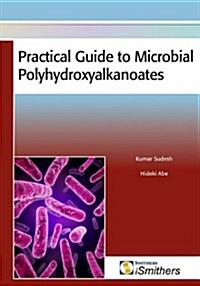 Practical Guide to Microbial Polyhydroxyalkanoates (Hardcover)