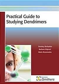 Practical Guide to Studying Dendrimers (Paperback)