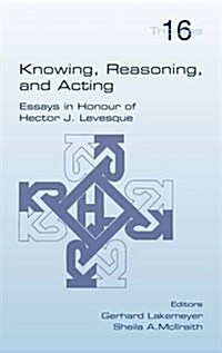 Knowing, Reasoning, and Acting (Hardcover)