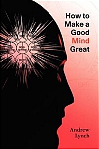 How to Make a Good Mind Great (Paperback)