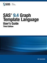 SAS 9.4 Graph Template Language: Users Guide, Third Edition (Paperback, 3)