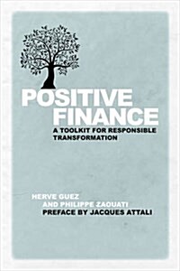 Positive Finance : A Toolkit for Responsible Transformation (Paperback)