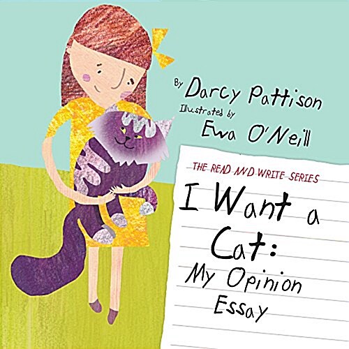 I Want a Cat: My Opinion Essay (Hardcover)