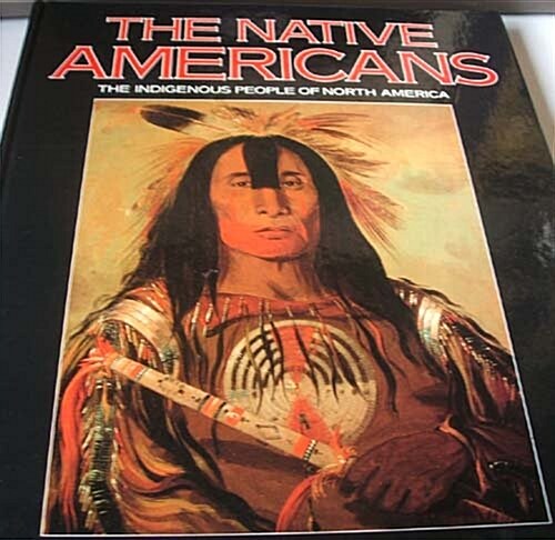 The Native Americans: The Indigenous People of North America (Hardcover, First Edition)