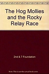 THE HOG MOLLIES AND THE ROCKY RELAY RACE (Paperback, 1)