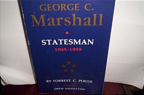 George C. Marshall, Vol. 4: Statesman, 1945-1959 (Paperback)