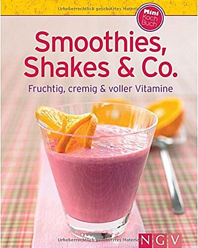 Smoothies, Shakes & Co. (Minikochbuch): Fruchtig, cremig und voller Vitamine (Gebundene Ausgabe, 1st)