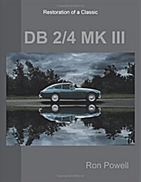 Restoration of a Classic DB 2/4 Mk III (Paperback)