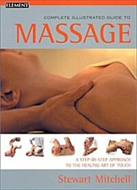 Complete Illustrated Guide to Massage (Paperback, 1)