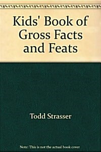 Kids Book of Gross Facts and Feats (Paperback)