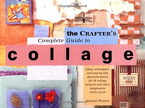 The Crafters Complete Guide to Collage (Hardcover, 0)
