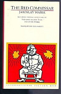 The Red Commissar: Including Further Adventures of the Good Soldier Svejk and Other Stories (Hardcover, 1st)