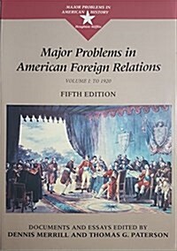 Major Problems in American Foreign Relations: To 1920 (Paperback, 5th)