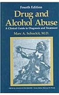 [중고] Drug and Alcohol Abuse: A Clinical Guide to Diagnosis and Treatment (Critical Issues in Psychiatry) (Hardcover, Fourth  Edition)