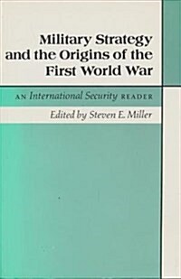 Military Strategy and the Origins of the First World War: An International Security Reader - Revised and Expanded Edition (Paperback, Revised)