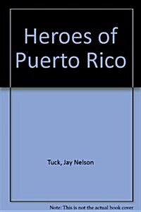 Heroes of Puerto Rico (Hardcover)