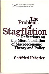 The Problem of Stagflation: Reflections on the Microfoundation of Macroeconomic Theory and Policy (AEI Studies, 422) (Paperback)