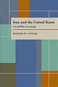 Iran and the United States: A Cold War Case Study (Paperback)