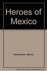 Heroes of Mexico (Hardcover)