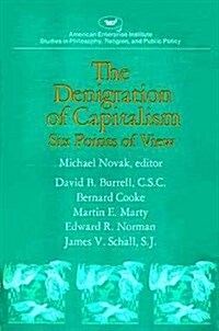 Denigration of Capitalism (Studies in Philosophy, Religion, and Public Policy) (Paperback)