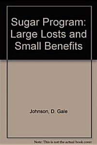 Sugar Program: Large Losts and Small Benefits (Evaluative Studies, 14) (Paperback)