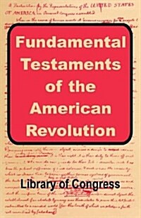 Fundamental Testaments of the American Revolution (Paperback)