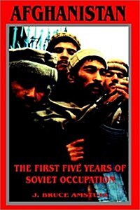 Afghanistan: The First Five Years of Soviet Occupation (Paperback)