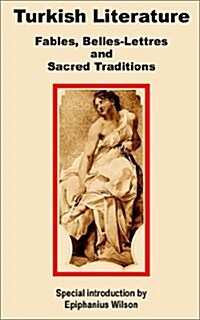 Turkish Literature: Fables, Belles-Lettres and Sacred Traditions (Paperback)