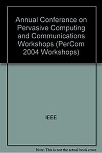 2nd Ieee Conference On Pervasive Computing And Communications Workshops Percom 2004 Workshops (Paperback)