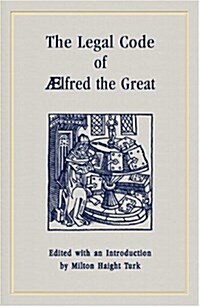 The Legal Code of Aelfred the Great (Hardcover)