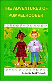 The Adventures of Pumpelhoober (Paperback)