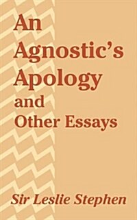 An Agnostics Apology and Other Essays (Paperback)