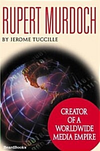 Rupert Murdoch: Creator of a Worldwide Media Empire (Paperback)