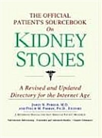The Official Patients Sourcebook on Kidney Stones (Paperback, Revised, Updated)