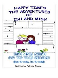 Happy Times: Ish and Mish Go to the Circus (Paperback)