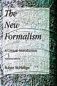 The New Formalism: A Critical Introduction, Expanded Edition (Paperback, Expanded)