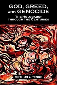 God, Greed, and Genocide: The Holocaust Through the Centuries (Paperback)