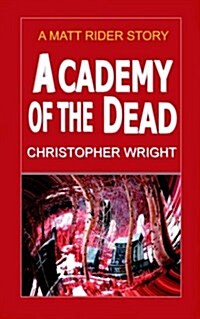 Academy of the Dead, a Matt Rider Story (Paperback)