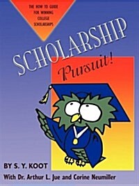 Scholarship Pursuit; The How to Guide for Winning College Scholarships (Paperback)