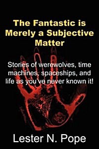 The Fantastic Is Merely a Subjective Matter (Paperback)