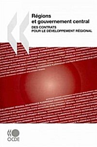 Regions Et Gouvernement Central: Des Contrats Pour Le Developpement Regional (Paperback)