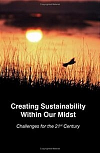 Creating Sustainability Within Our Midst (Paperback)