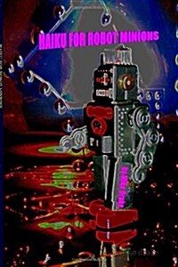 Haiku for Robot Minions (Paperback)
