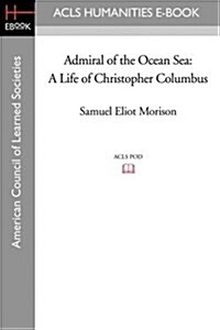 Admiral of the Ocean Sea: A Life of Christopher Columbus (Paperback)