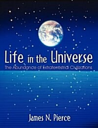 Life in the Universe: The Abundance of Extraterrestrial Civilizations (Paperback)