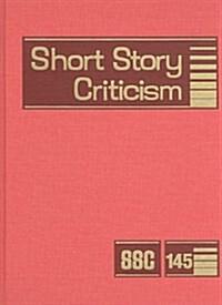 Short Story Criticism, Volume 145: Criticism of the Works of Short Fiction Writers (Hardcover)