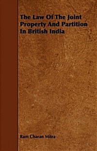 The Law of the Joint Property and Partition in British India (Paperback)