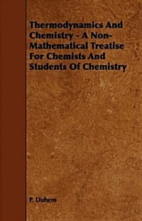 Thermodynamics and Chemistry - A Non-Mathematical Treatise for Chemists and Students of Chemistry (Paperback)